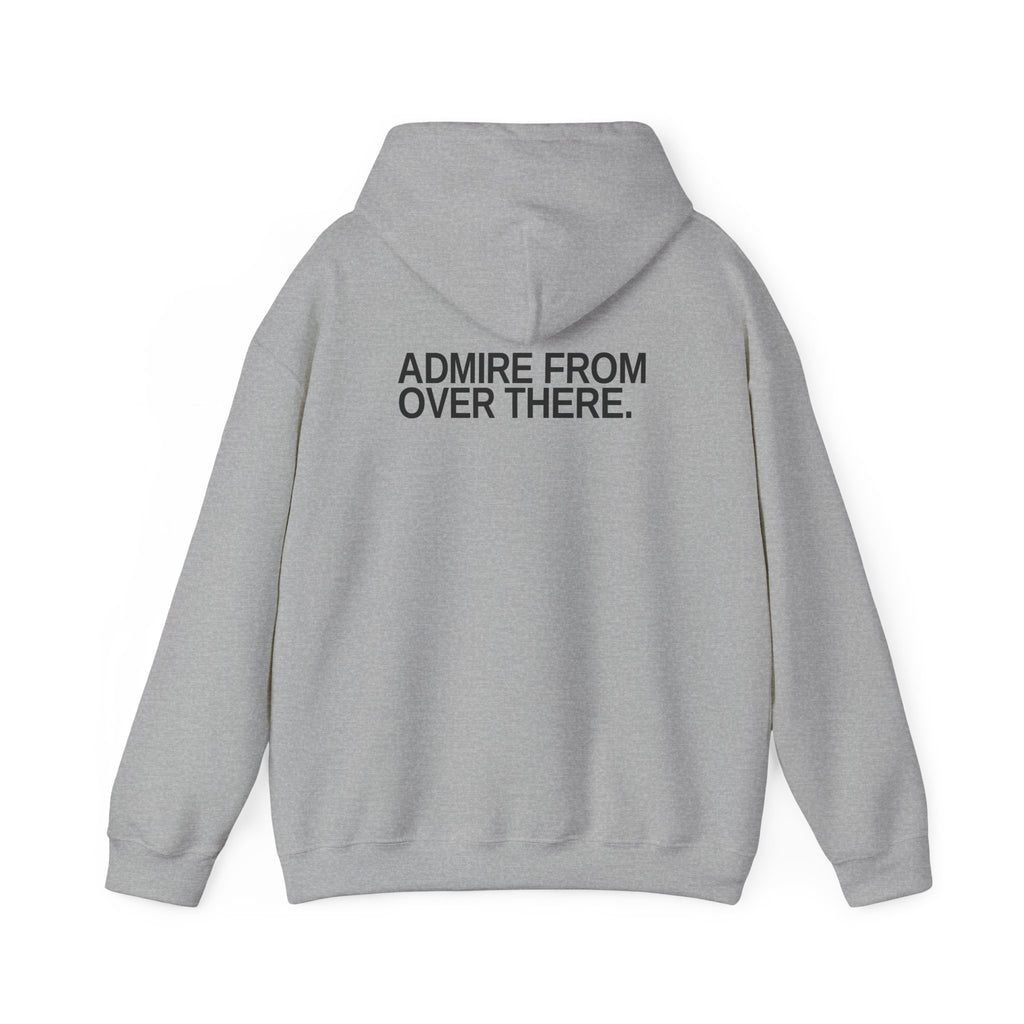 Admire From Over There. Unisex Hoodie