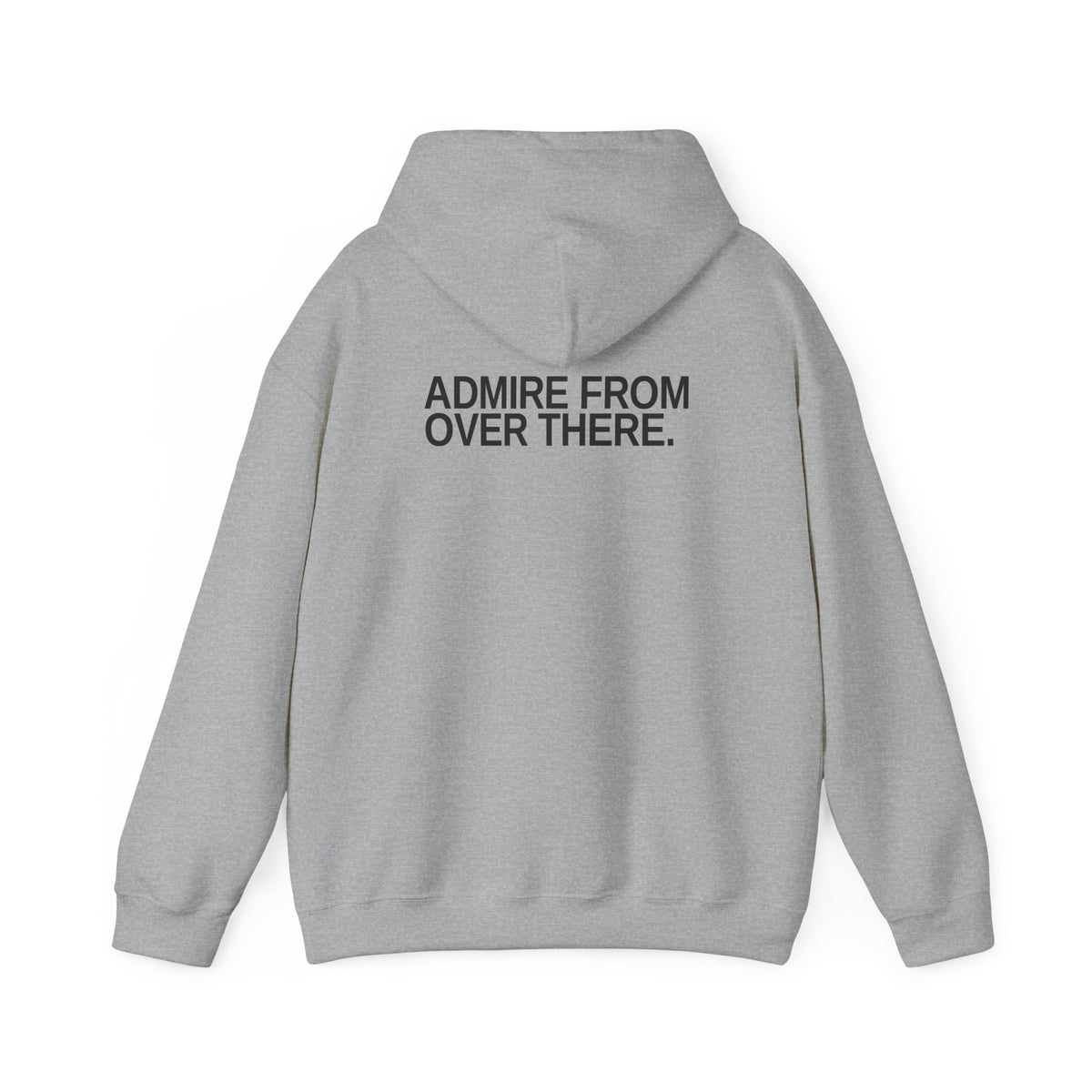 Admire From Over There. Unisex Hoodie