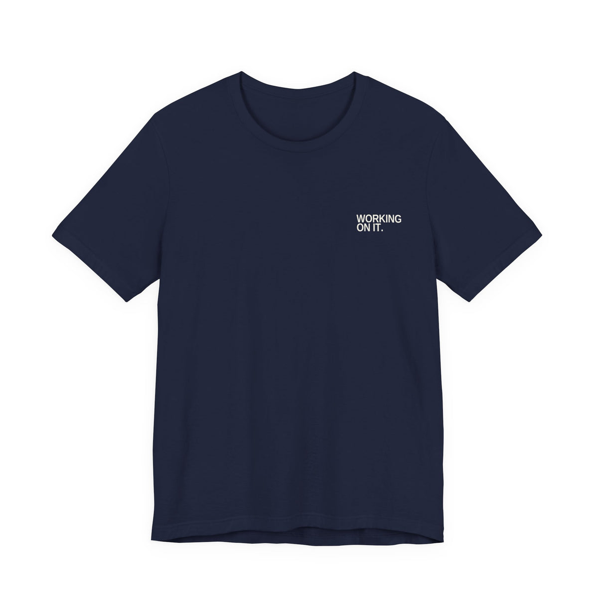Working On It. Unisex T-Shirt – Dark Colours