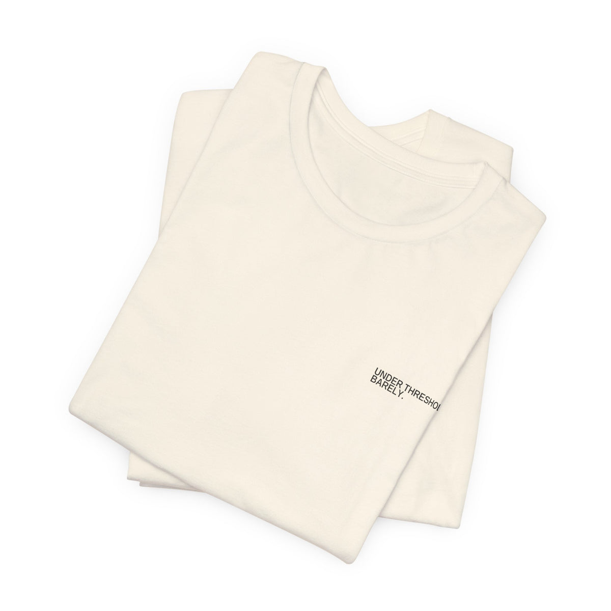Under Threshold. Barely. Unisex T-Shirt