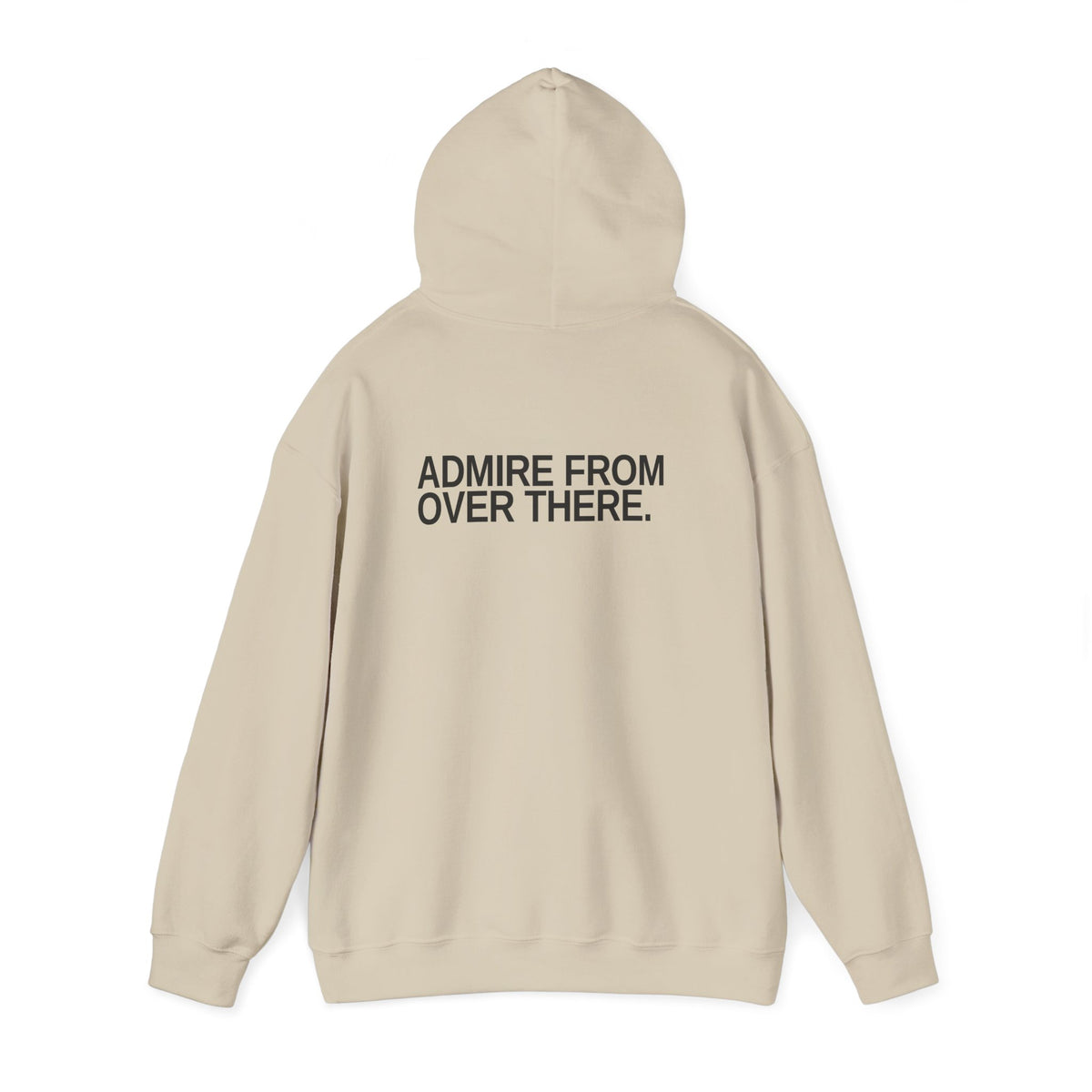 Admire From Over There. Unisex Hoodie