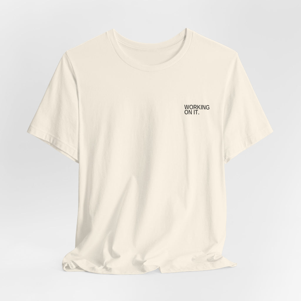 Working On It. Unisex T-Shirt