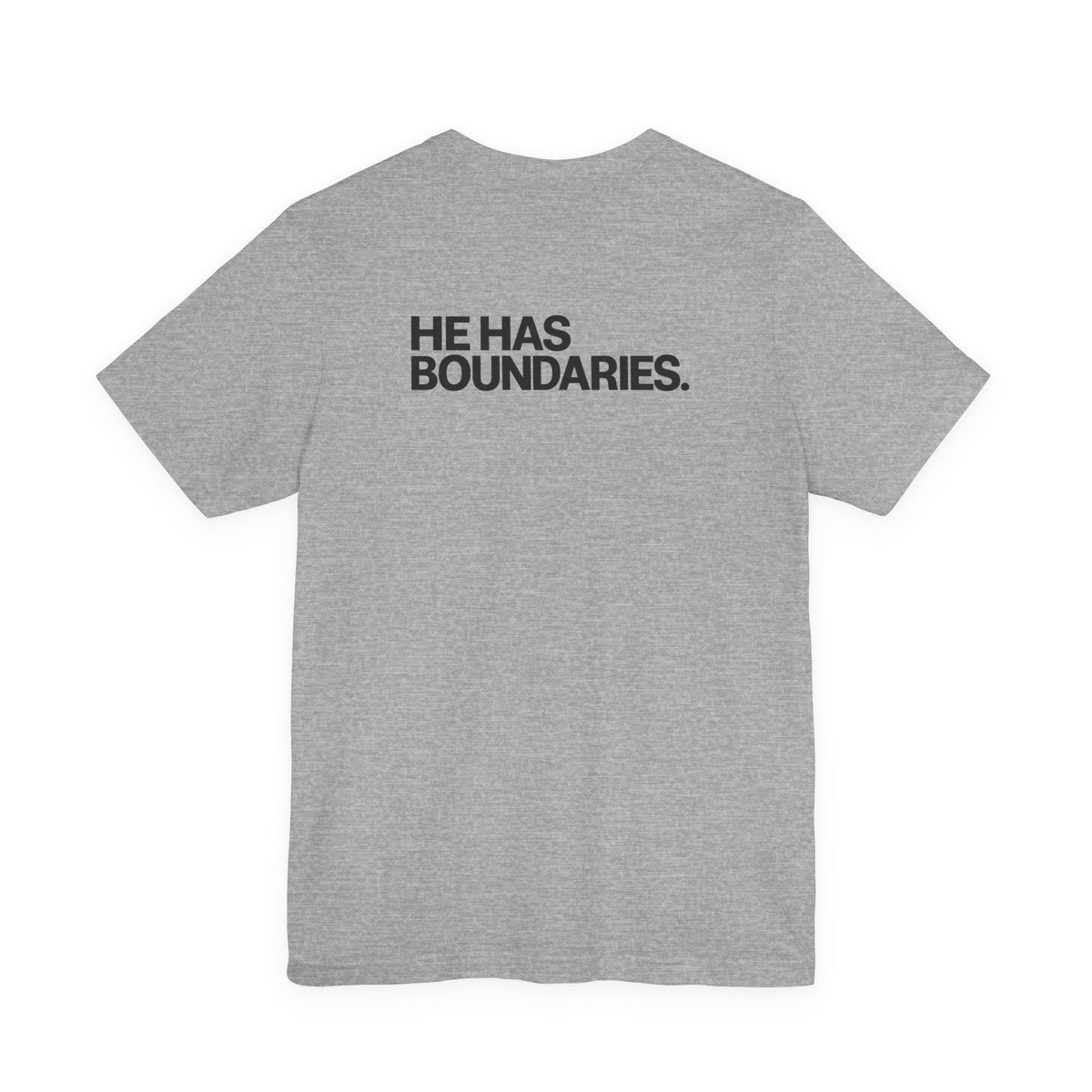 He Has Boundaries. Unisex T-Shirt