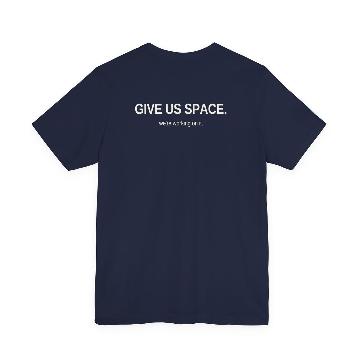 Give Us Space. Unisex T-Shirt – Dark Colours