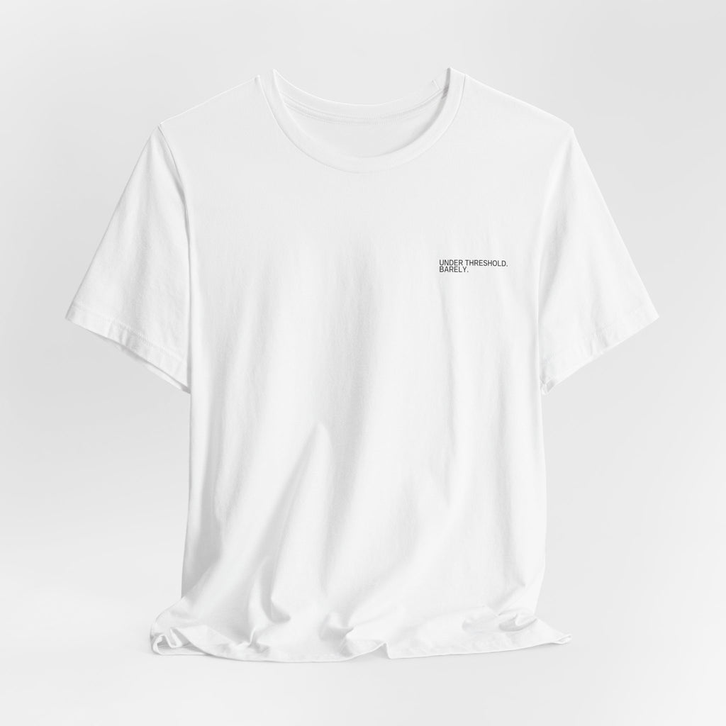 Under Threshold. Barely. Unisex T-Shirt