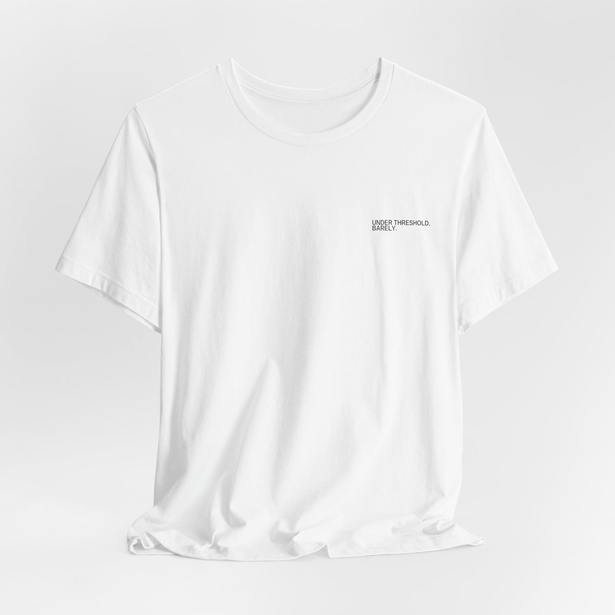 Under Threshold. Barely. Unisex T-Shirt