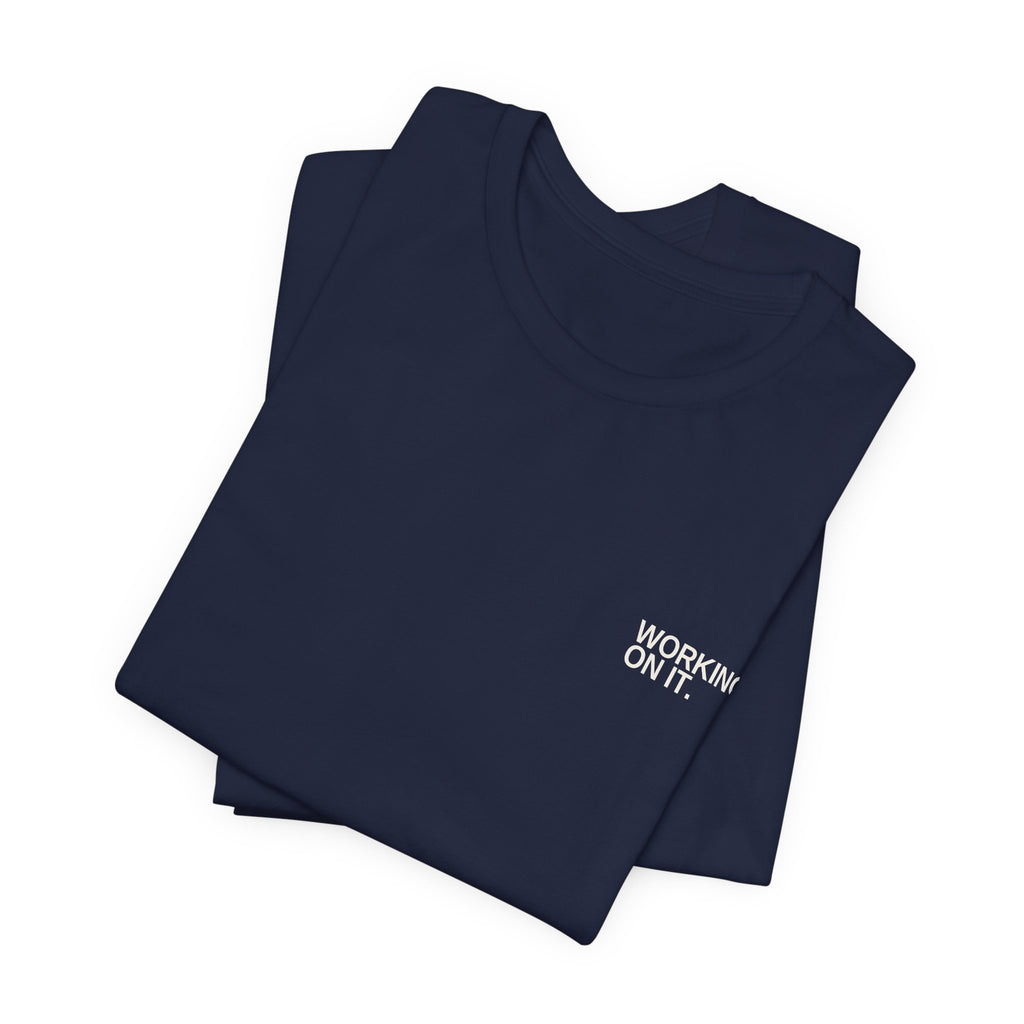 Working On It. Unisex T-Shirt – Dark Colours