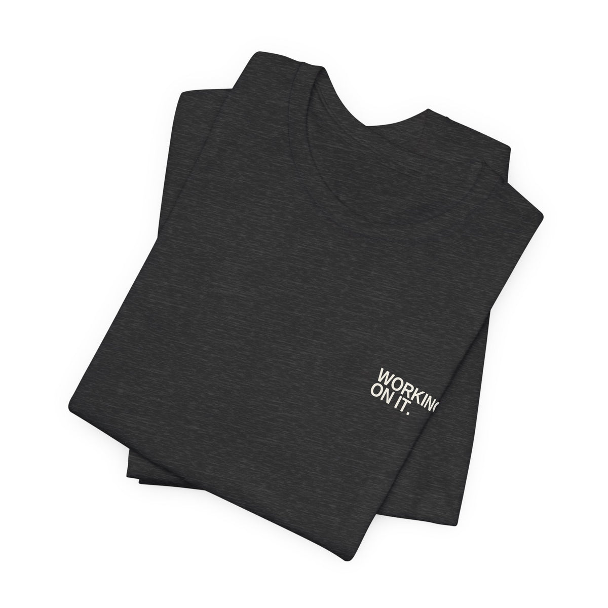 Working On It. Unisex T-Shirt – Dark Colours