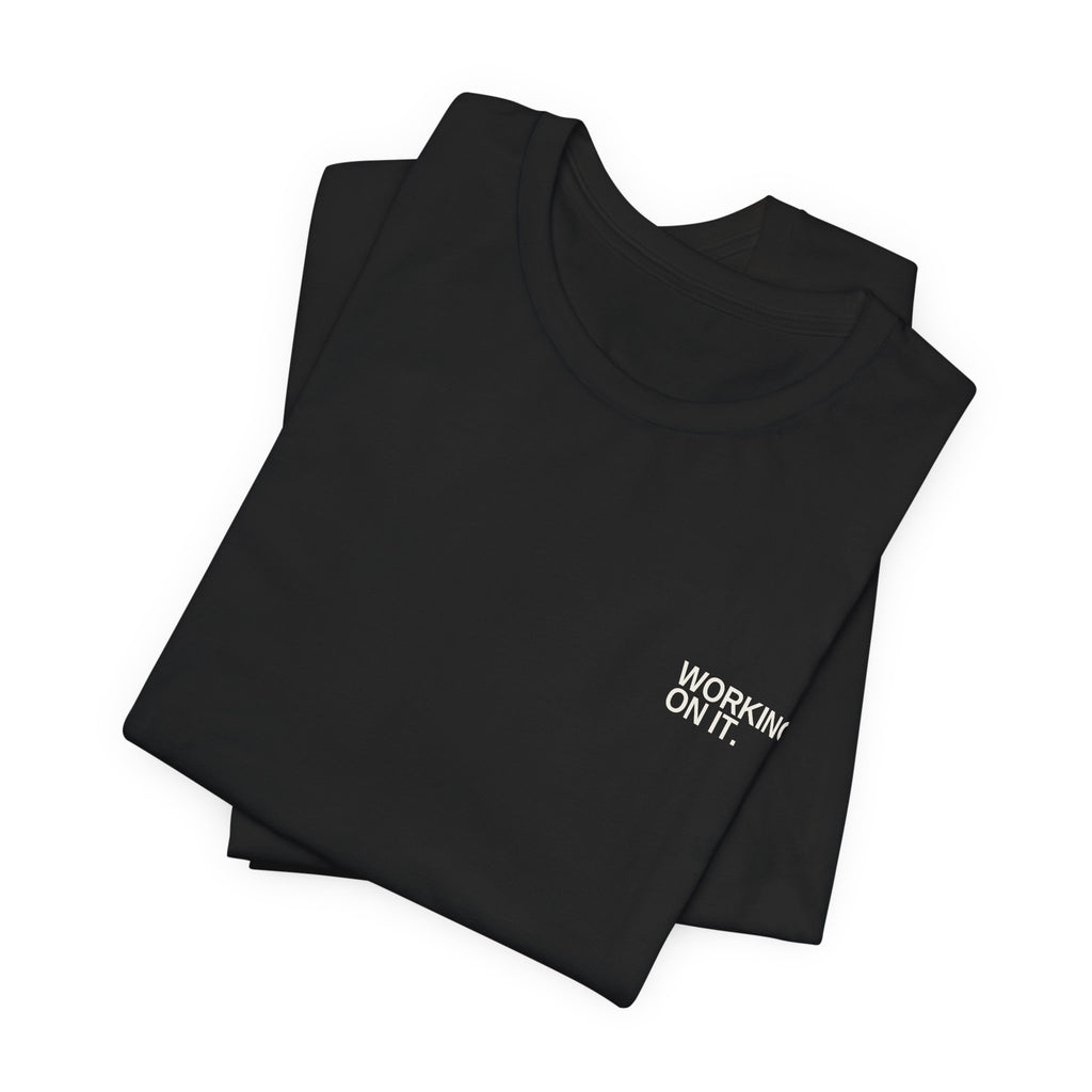 Working On It. Unisex T-Shirt – Dark Colours