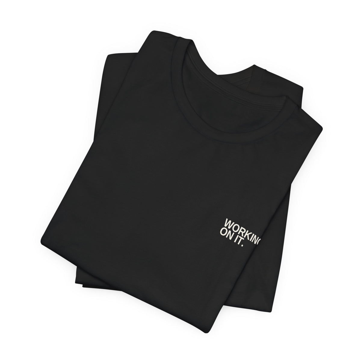 Working On It. Unisex T-Shirt – Dark Colours