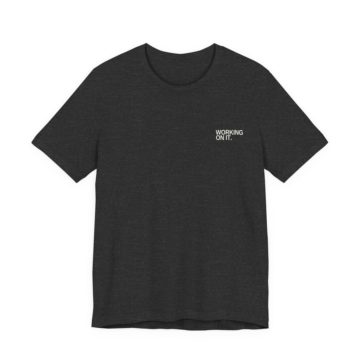 Working On It. Unisex T-Shirt – Dark Colours