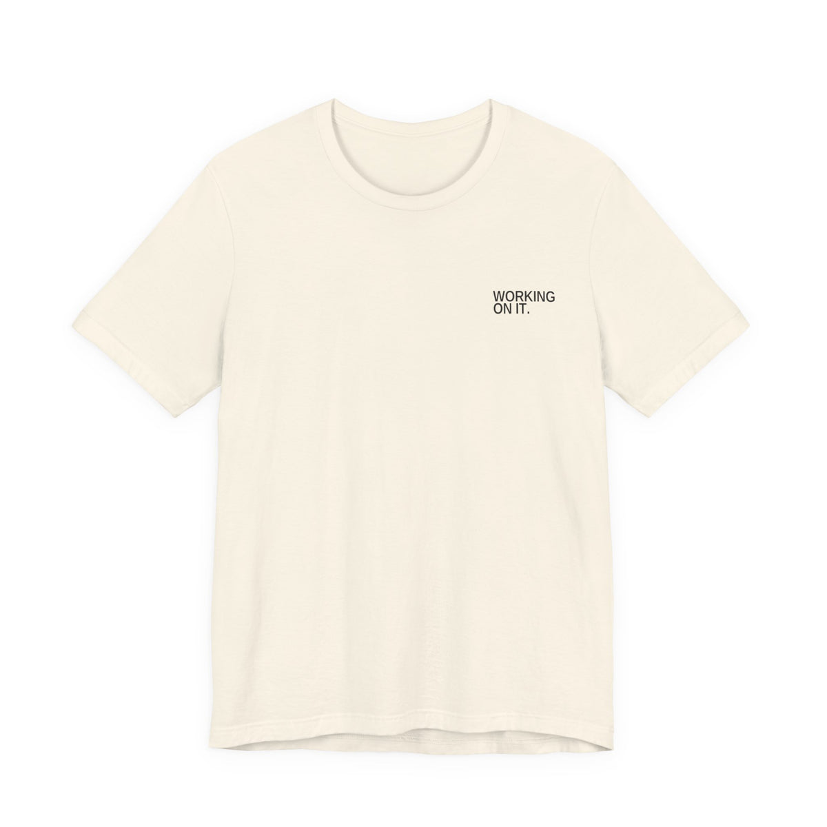 Working On It. Unisex T-Shirt