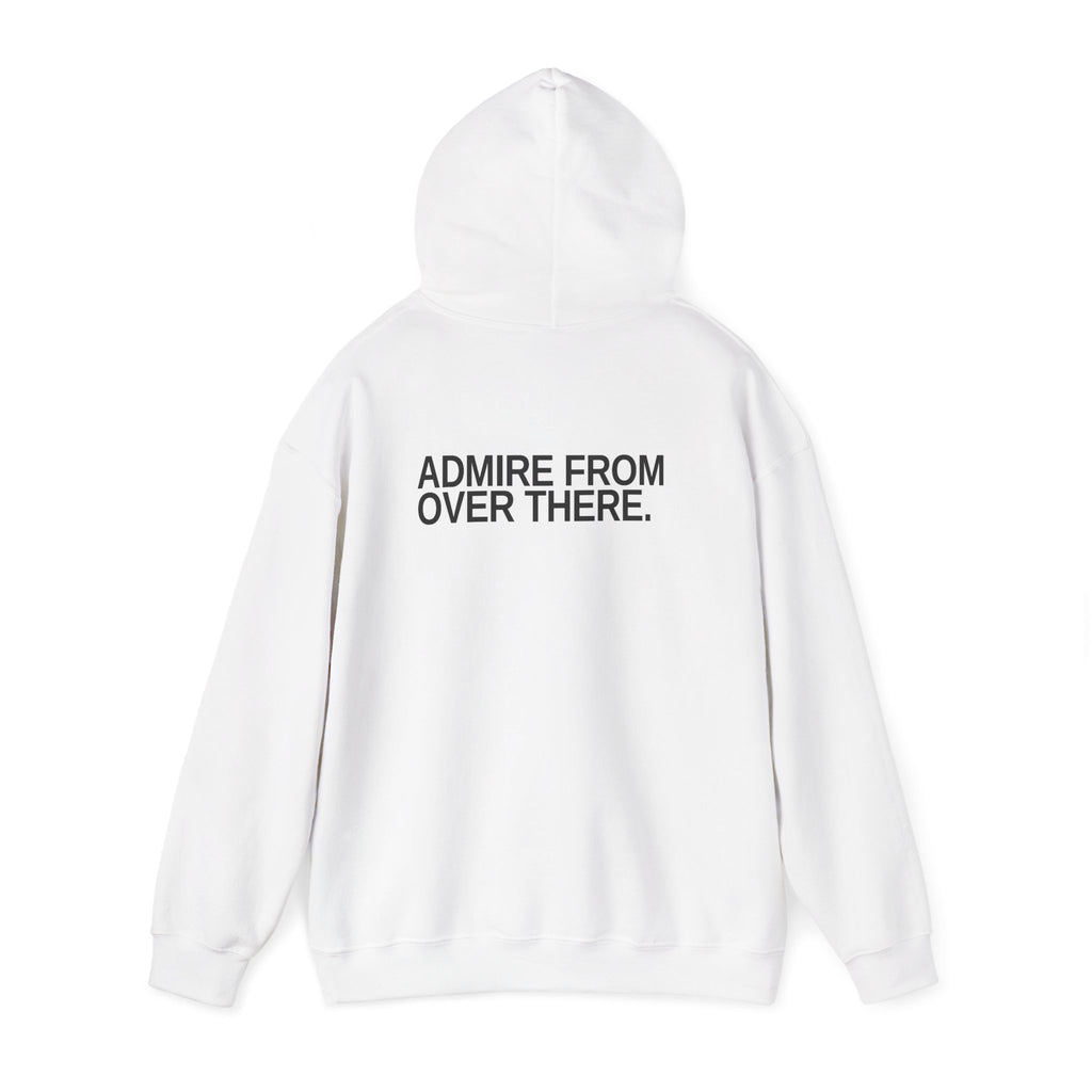 Admire From Over There. Unisex Hoodie