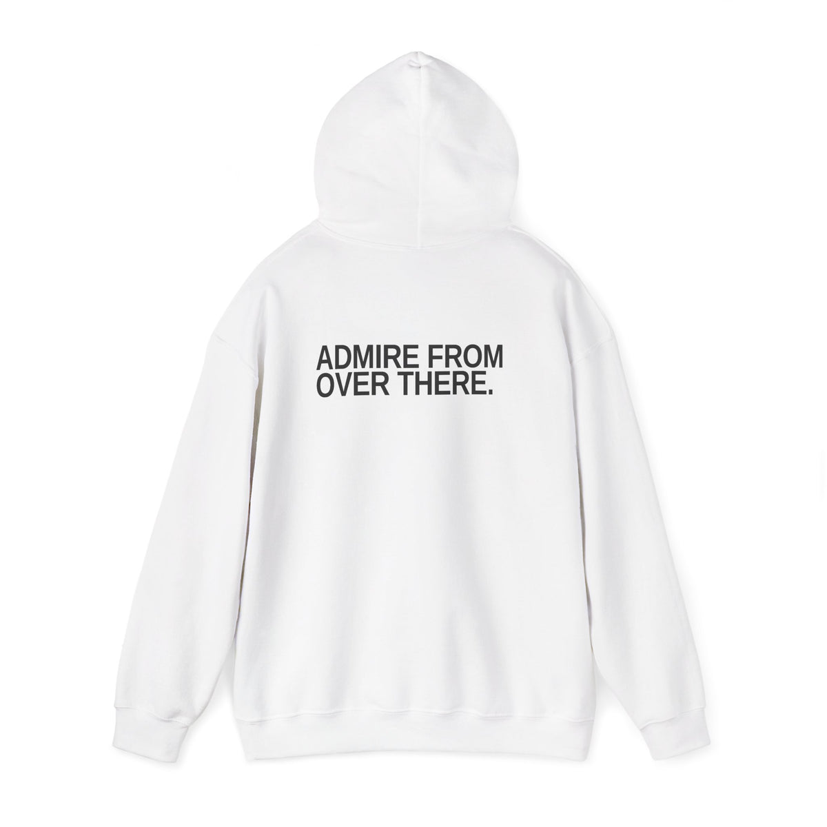 Admire From Over There. Unisex Hoodie