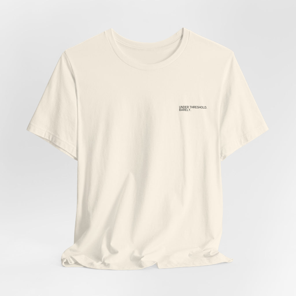 Under Threshold. Barely. Unisex T-Shirt