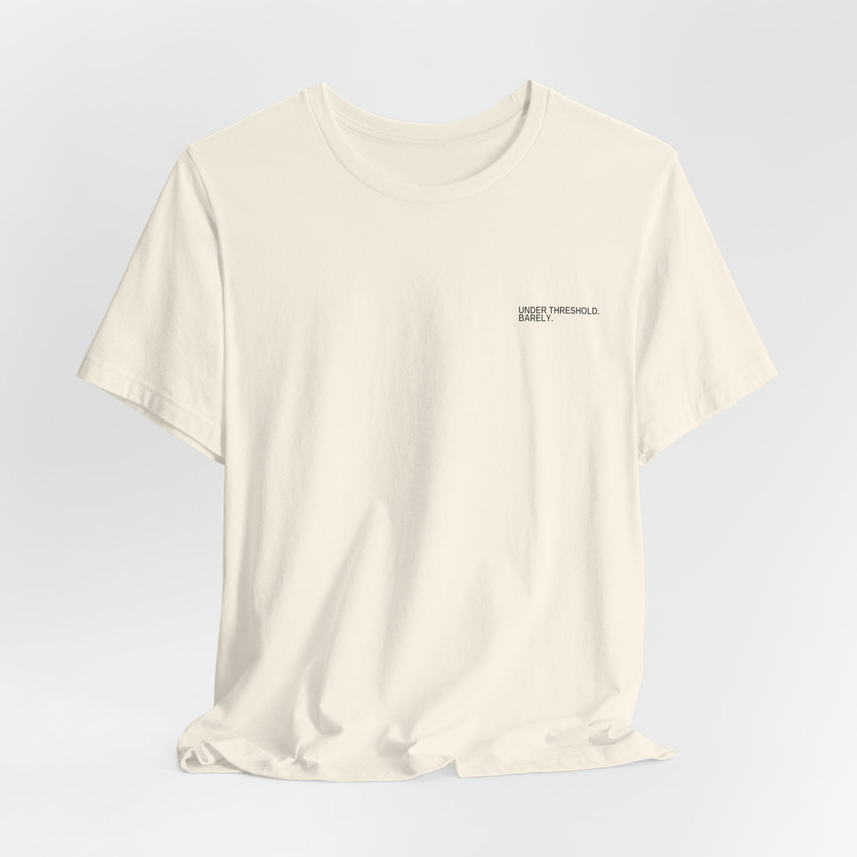 Under Threshold. Barely. Unisex T-Shirt