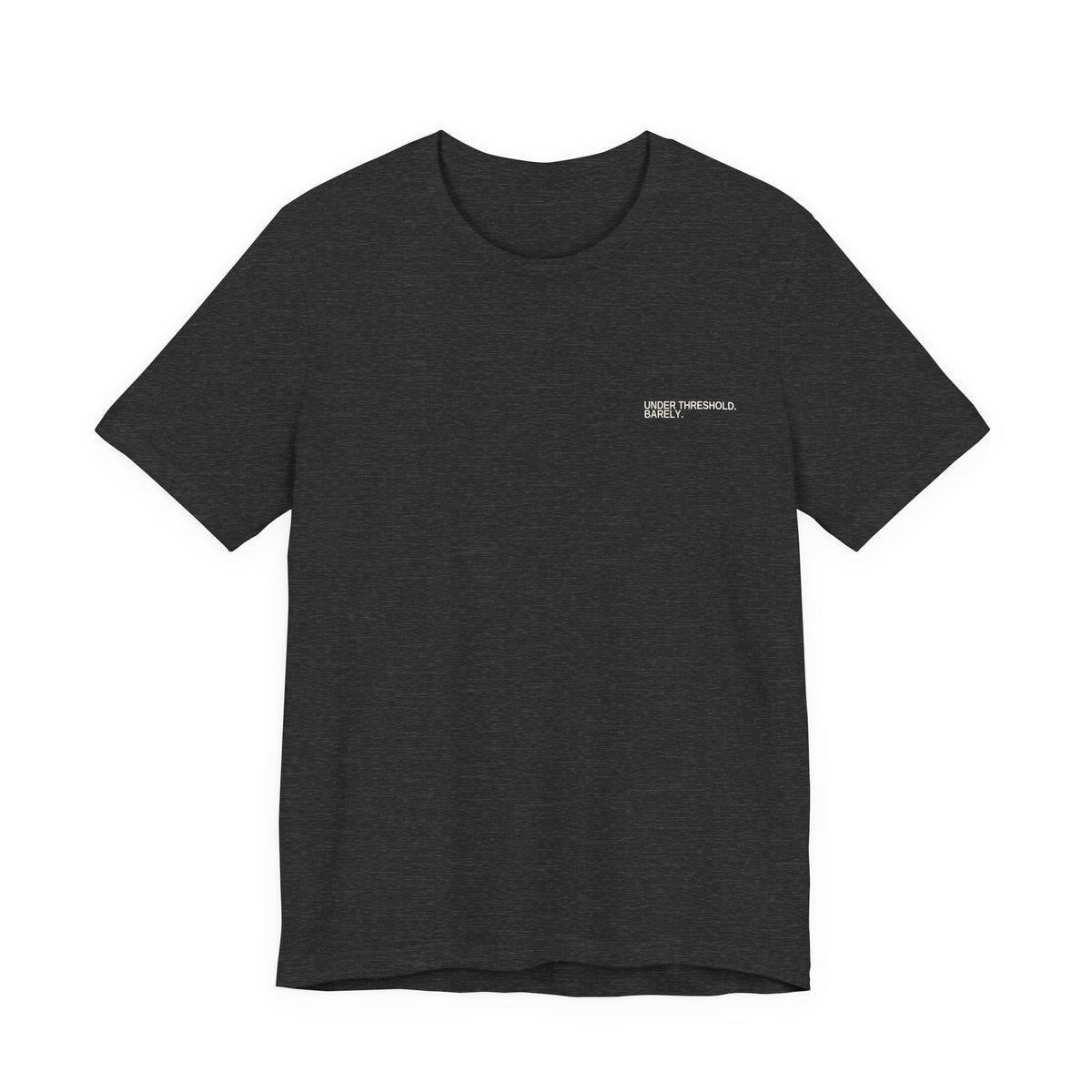 Under Threshold. Barely. Unisex T-Shirt – Dark Colours