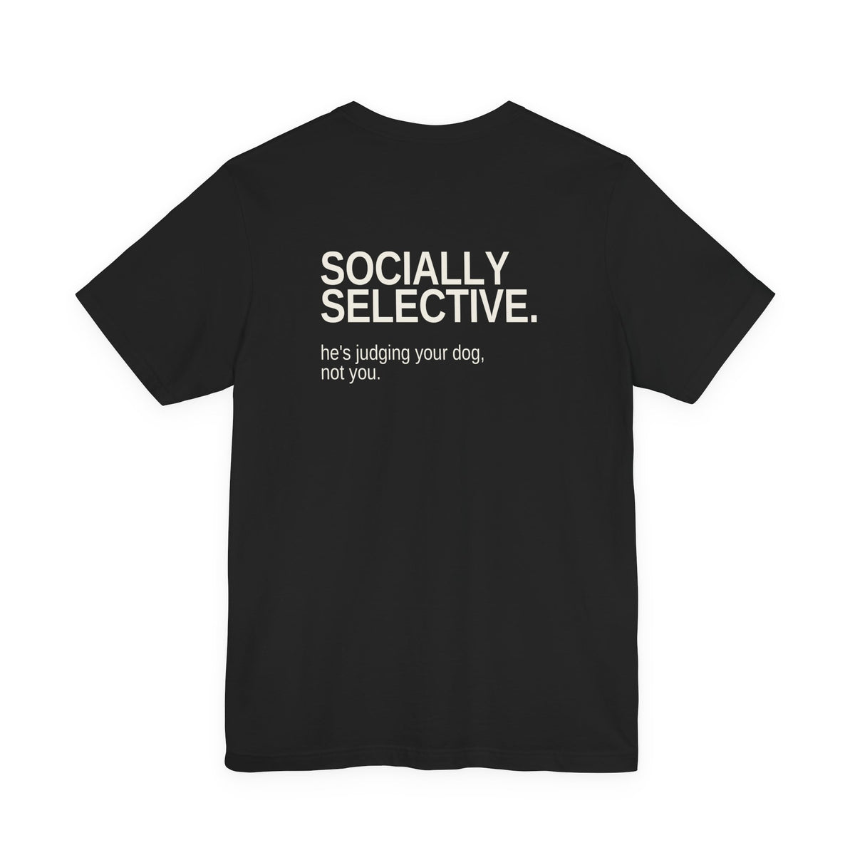 Socially Selective. Unisex T-Shirt – Dark Colours