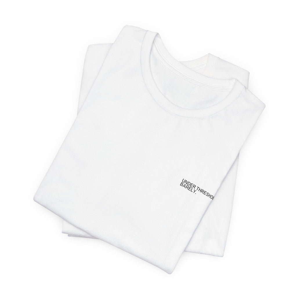Under Threshold. Barely. Unisex T-Shirt